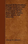 Journal of Horticulture, Cottage Gardener and Country Gentlemen. a Chronicle of the Homestead, Poultry-Yard, Apiary, and Dovecote - George W. Johnson