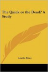 The Quick or the Dead?: A Study - Amelie Rives