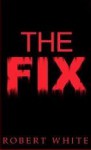 The Fix - Robert White