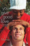 You Give Good Love - J.J. Murray