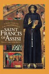 A Study Guide for G. K. Chesterton's St. Francis of Assisi - Nancy Carpentier Brown, Rose Decaen, Ted Schluenderfritz, Michael Brown