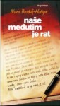 Naše međutim je rat - Nura Bazdulj-Hubijar