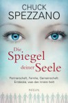 Die Spiegel deiner Seele: Partnerschaft, Familie, Gemeinschaft: Entdecke, was das Innere heilt - Chuck Spezzano, Manfred Miethe