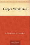 Copper Streak Trail - Eugene Manlove Rhodes