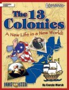 The 13 Colonies: A New Life in a New World! (American Milestones) - Carole Marsh