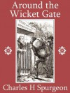 Around the Wicket Gate - Charles H. Spurgeon, Mark Riedel