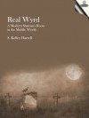 Real Wyrd - A Modern Shaman's Roots in the Middle World - S. Kelley Harrell