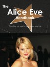 The Alice Eve Handbook - Everything You Need to Know about Alice Eve - Emily Smith