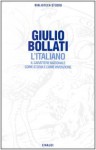 L'italiano: Il carattere nazionale come storia e come invenzione - Giulio Bollati