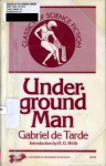 Underground Man - H.G. Wells, Gabriel de Tarde