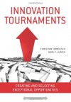 Innovation Tournaments: Creating and Selecting Exceptional Opportunities - Christian Terwiesch, Karl T. Ulrich