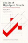 The Era of High-Speed Growth: Notes on the Postwar Japanese Economy - Yutaka Kosai