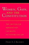 Women, Gays, and the Constitution: The Grounds for Feminism and Gay Rights in Culture and Law - David A.J. Richards