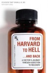 From Harvard to Hell...and Back: A Doctor's Journey Through Addiction to Recovery - Sylvester Sviokla III, kerry zukus