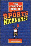 The Complete Book of Sports Nicknames - Louis Phillips, Burnham Holmes