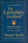 The Exemplary Husband: A Biblical Perspective - Stuart Scott, John F. MacArthur Jr.