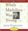 When Madeline Was Young - Jane Hamilton, Richard Poe