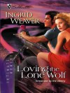 Loving the Lone Wolf - Ingrid Weaver