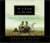 If I Live to Be 100: Lessons from the Centenarians - Neenah Ellis