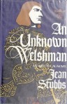 An Unknown Welshman; An Historical Novel - Jean Stubbs