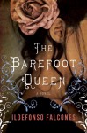 The Barefoot Queen: A Novel - Ildefonso Falcones