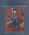 Alexis: The Memoirs Of The Baron De Rede - Hugo Vickers