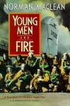 Young Men and Fire - Norman Maclean