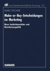 Make-Or-Buy-Entscheidungen Im Marketing: Neue Institutionenlehre Und Distributionspolitik - Marc Fischer