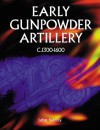 Early Gunpowder Artillery 1300-1600 - John Norris