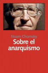 Sobre el anarquismo - Noam Chomsky, José Luis Gil Aristu