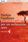 Beethoven era per un sedicesimo nero - Nadine Gordimer, Grazia Gatti