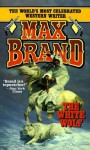 The White Wolf - Max Brand