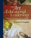 The Art of Educational Leadership: Balancing Performance and Accountability - Fenwick W. English