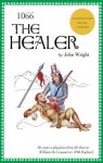 1066 The Healer (1066 THE HEALER, 1066 KNIGHT HARALDE, THE WELSH LORDS (to be published)) - John Wright