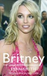 Britney: The Unauthorized Biography of Britney Spears - Sean Smith