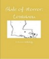 State of Horror: Louisiana - Teresa Bergen, Sarah E. Glenn, Pamela Troy, J. Jay Waller, Edward Moore, Jonathan S. Pembroke, B.A. Sans, Henry P. Gravelle, Armand Rosamilia