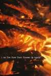 I Am the Fire That Flares Up Again - Jonathan Douglas Duran