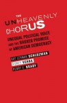 The Unheavenly Chorus: Unequal Political Voice and the Broken Promise of American Democracy - Kay Lehman Schlozman, Sidney Verba, Henry E Brady