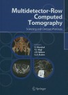 Multidetector-Row Computed Tomography: Scanning and Contrast Protocols - Thomas J. Vogl