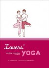 Lovers' Yoga: Soothing Stretches for Two - Darrin Zeer