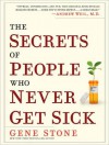 The Secrets of People Who Never Get Sick - Gene Stone