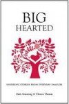 Big Hearted: Inspiring Stories from Everyday Families - Patti Armstrong, Theresa Thomas