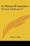 St. Thomas of Canterbury: His Death and Miracles, Volume 2 - Edwin A. Abbott