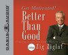 Better Than Good: Get Motivated! - Zig Ziglar