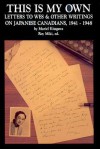 This Is My Own: Letters to Wes and Other Writings on Japanese Canadians, 1941�1948 - Muriel Kitagawa, Roy Miki