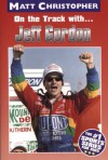 On the Track with...Jeff Gordon (Matt Christopher Sports Bio Bookshelf) - Matt Christopher