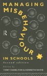 Managing Misbehaviour in Schools - Tony Charlton, Kenneth David