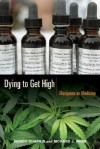 Dying to Get High: Marijuana as Medicine - Wendy Chapkis, Richard Webb