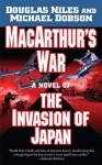 MacArthur's War: A Novel of the Invasion of Japan - Douglas Niles, Michael Dobson