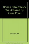 Donna O'Neeshuck Was Chased by Some Cows (Library) - Bill Grossman, Sue Truesdell